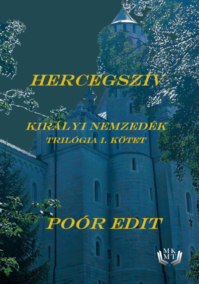 Poór Edit: KIRÁLYI NEMZEDÉK trilógia, HERCEGSZÍV I. kötet című Regény könyv borítója