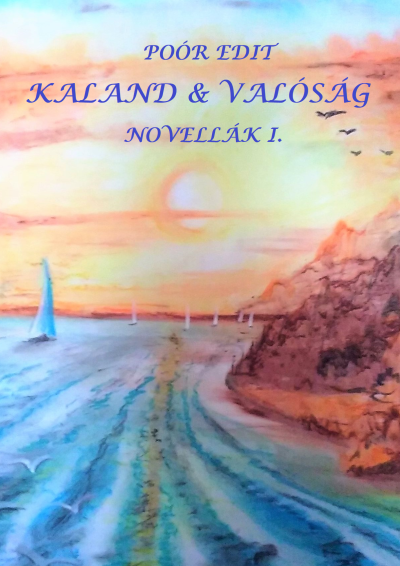 Poór Edit: KALAND & Valóság  Novellák I. című Novella könyv borítója