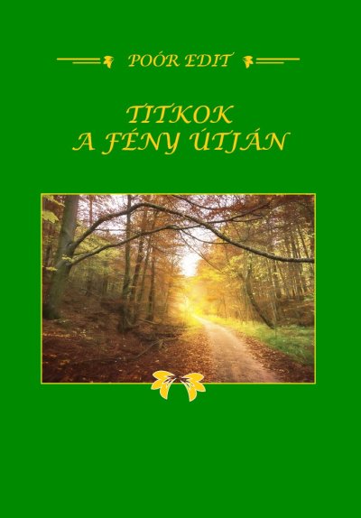 Poór Edit: TITKOK A FÉNY ÚTJÁN című Regény könyv borítója