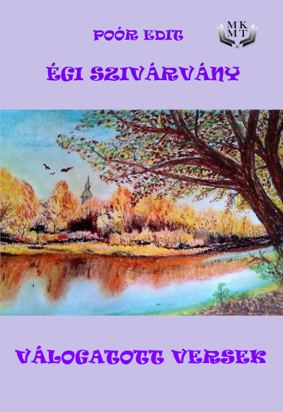 Poór Edit: ÉGI SZIVÁRVÁNY  VÁLOGATOTT VERSEK című Vers könyv borítója